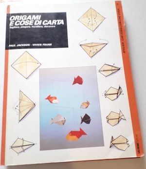 Origami e cose di carta, tagliare, piegare, incollare, decorare