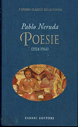 Pablo Neruda: Poesie (1924-1964) - Testo spagnolo a fronte -