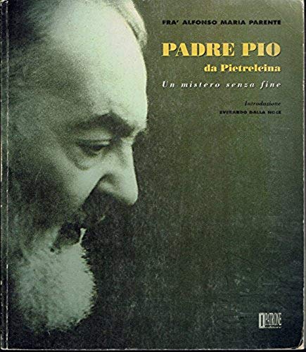 Padre Pio da Pietrelcina. Un mistero senza fine