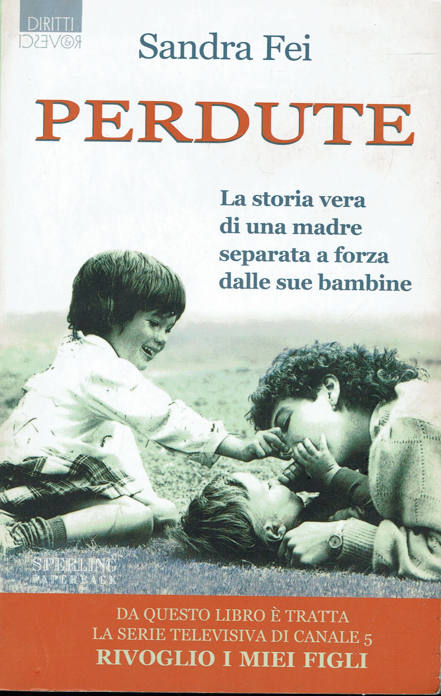 Perdute. La storia vera di una madre separata a forza …