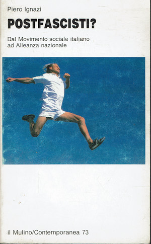 Postfascisti? Dal Movimento Sociale Italiano ad Alleanza Nazionale