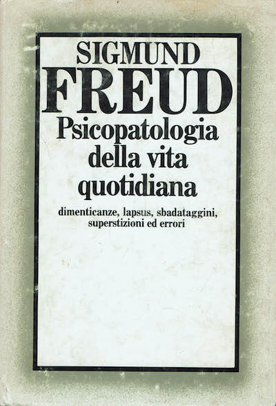 Psicopatologia della vita quotidiana.Dimenticanze,lapsus,sbadataggini,superstizioni ed errori