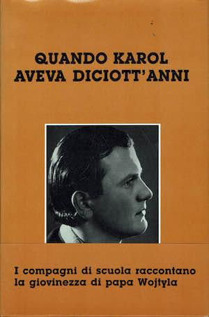 Quando Karol aveva diciott'anni - I compagni di scuola raccontano …