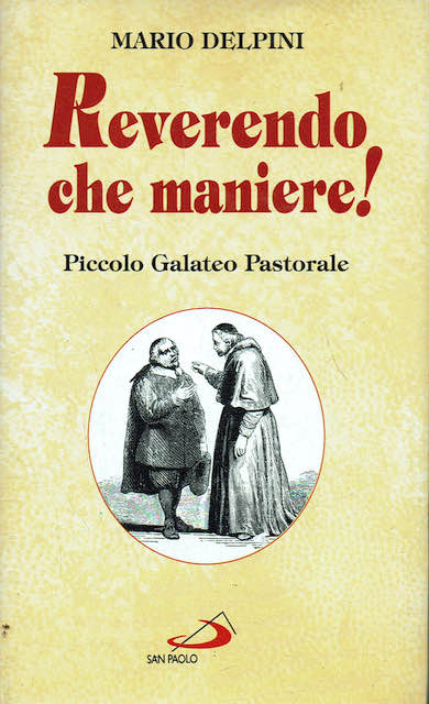 Reverendo che maniere! : piccolo galateo pastorale: appunti affettuosi e …