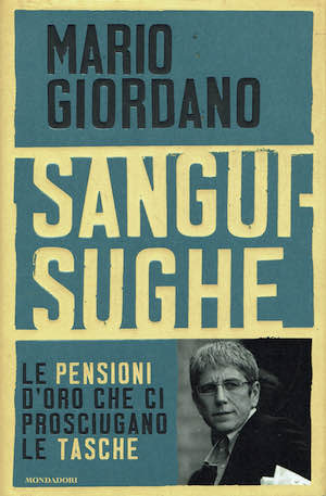 Sanguisughe,le pensioni d'oro che ci prosciugano le tasche