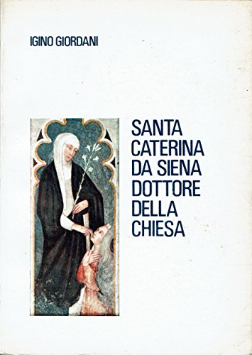 SANTA CATERINA DA SIENA, DOTTORE DELLA CHIESA.