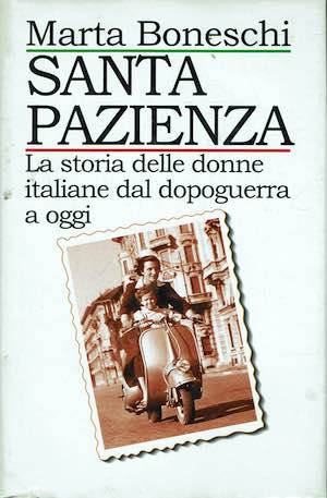 Santa Pazienza. La storia delle donne italiane dal dopoguerra a …