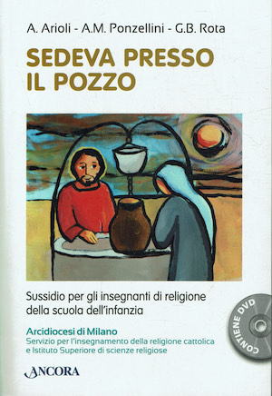 Sedeva presso il pozzo. Sussidio per gli insegnanti di religione …