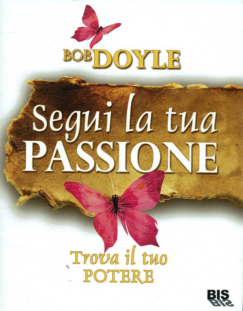 Segui la tua passione.Trova il tuo potere