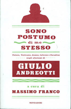 Sono postumo di me stesso. Potere, Vaticano, donne, Inferno e …