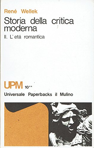 Storia della critica moderna. Vol. II. L'età romantica.