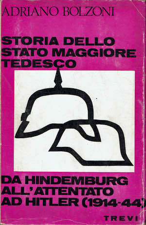 Storia dello stato maggiore tedesco da Hindemburg all'attentato ad Hitler …