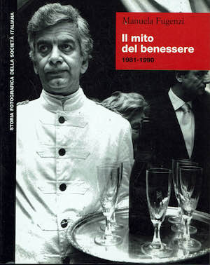 Storia fotografica della societa' italiana - il mito del benessere …