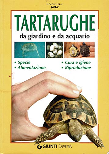 Tartarughe da giardino e da acquario. Specie, alimentazione, cura e …