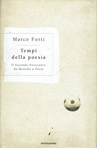 Tempi della poesia. Il secondo Novecento da Montale a Porta