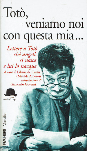 Totò, veniamo noi con questa mia. - Lettere a Totò …