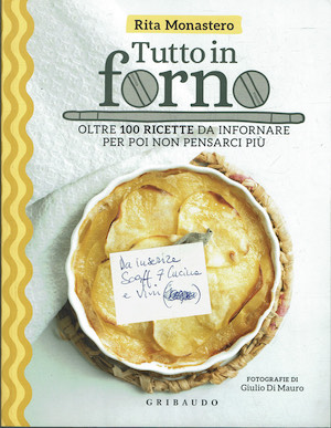 Tutto in forno. Oltre 100 ricette da infornare per poi …