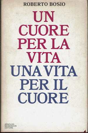 Un cuore per una vita. Una vita per il cuore