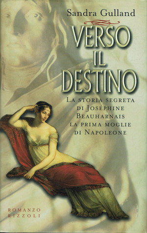 Verso il destino - La storia segreta di Josephine Beauharnais …
