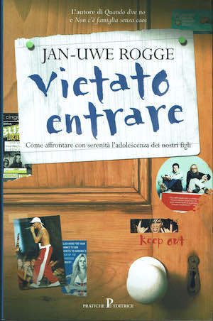 Vietato entrare ,come affrontare con serenita' l'adolescenza dei nostri figli.