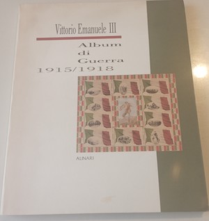 Vittorio Emanuele III. Album di guerra 1915/1918