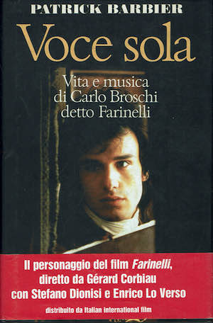 Voce sola,vita e musica di Carlo Broschi detto Farinelli