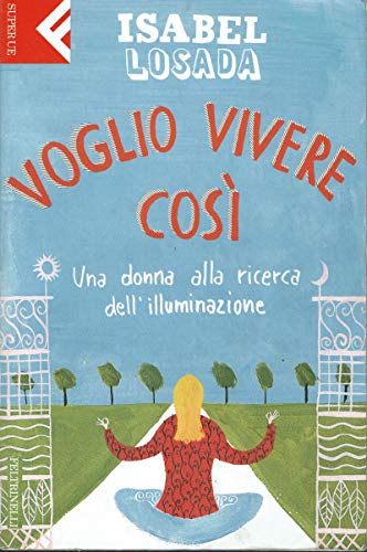 Voglio vivere così. Una donna alla ricerca dell'illuminazione