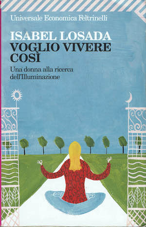 Voglio vivere così. Una donna alla ricerca dell'illuminazione
