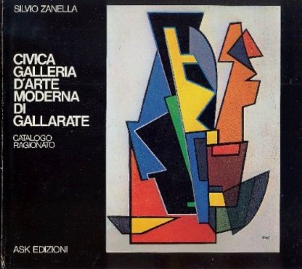 CIVICA GALLERIA D'ARTE MODERNA DI GALLARATE (CATALOGO RAGIONATO)