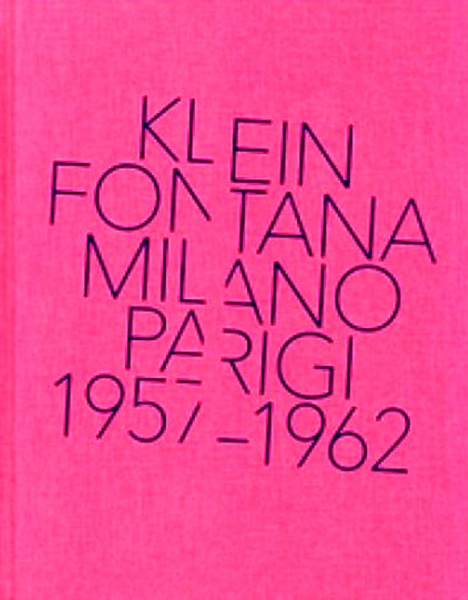 YVES KLEIN, LUCIO FONTANA / MILANO, PARIGI 1957 - 1962