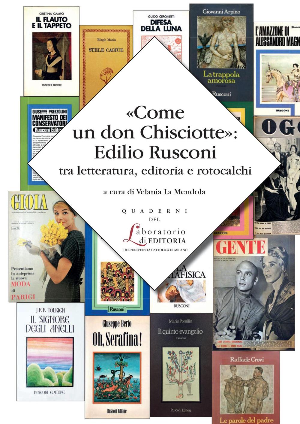 «Come un don Chisciotte»: Edilio Rusconi tra letteratura, editoria e …