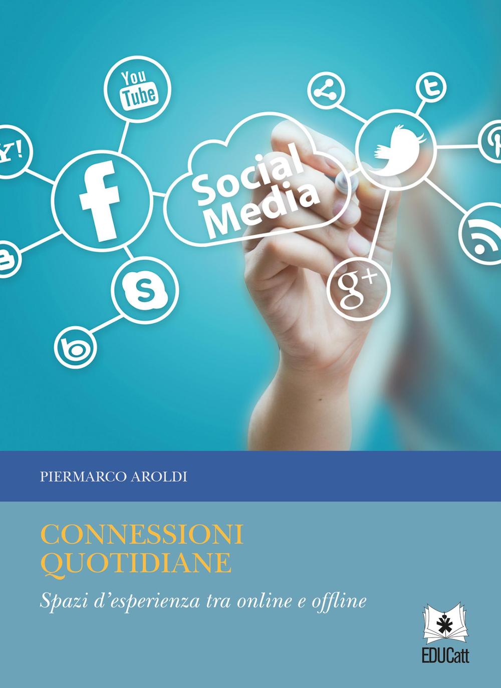 Connessioni quotidiane. Spazi d'esperienza tra online e offline