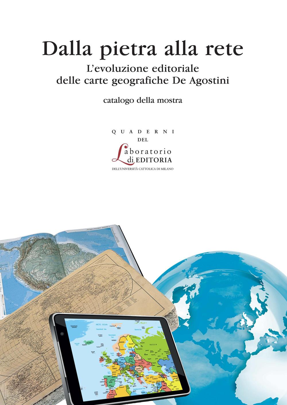 Dalla pietra alle rete. L'evoluzione editoriale delle carte geografiche de …