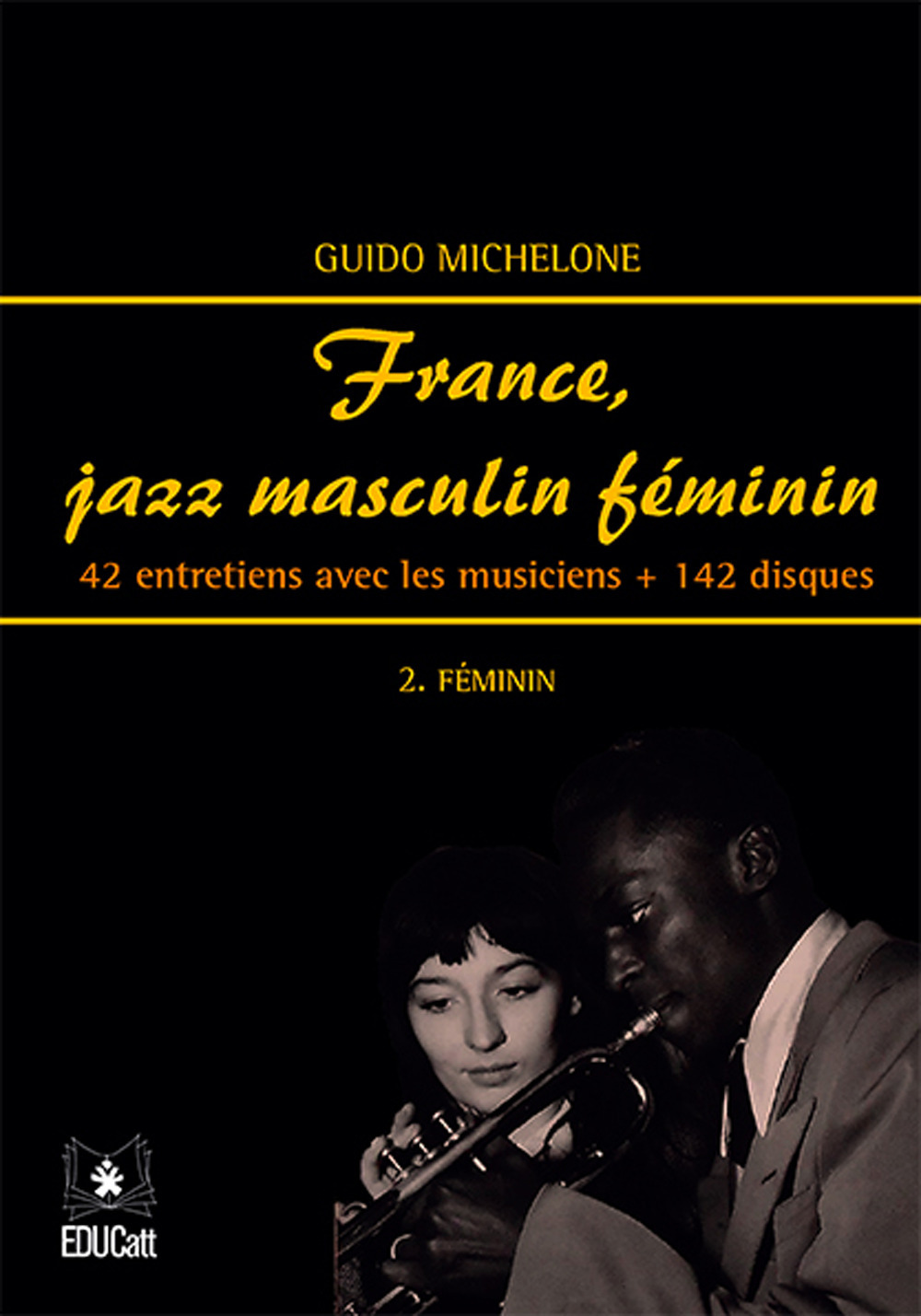 France, jazz masculin féminin. Vol. 2: Féminin. 42 entretiens avec …