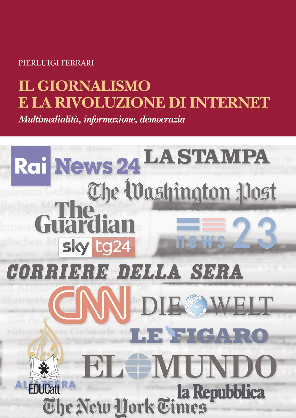 Il giornalismo e la rivoluzione di internet. Multimedialità, informazione, democrazia