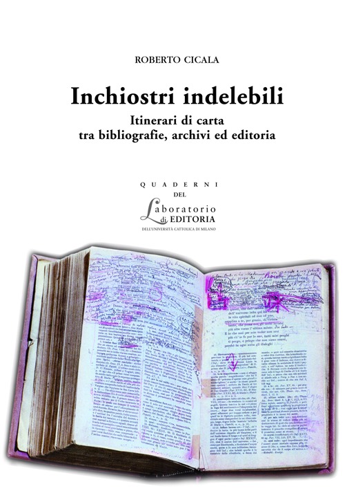 Inchiostri indelebili. Itinerari di carta tra bibliografie, archivi ed editoria