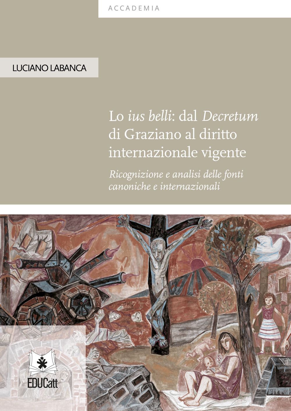 Lo ius belli: dal Decretum di Graziano al diritto internazionale …