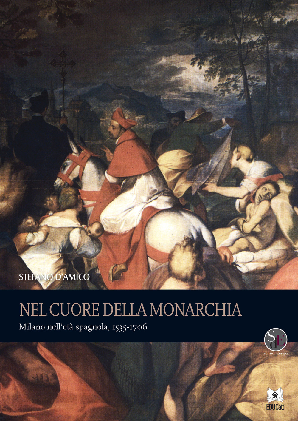 Nel cuore della monarchia. Milano nell'età spagnola, 1535-1706