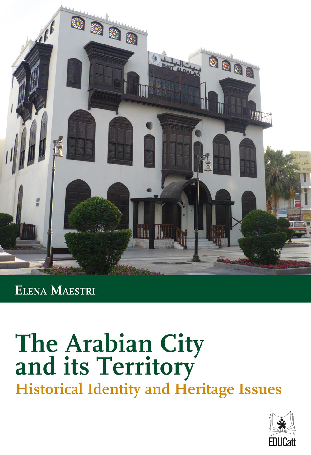 The arabian city and its territory. Historical identity and heritage …
