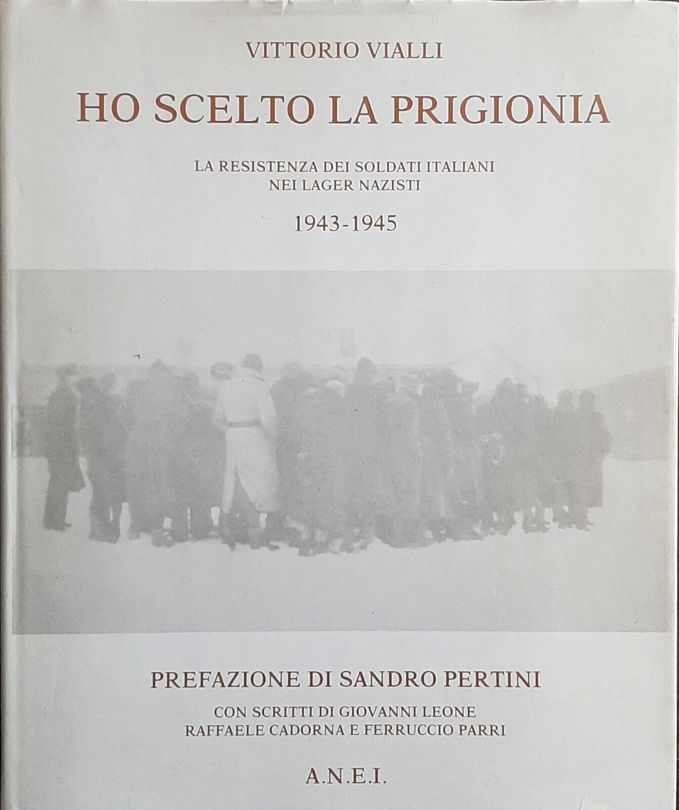 RESISTENZA DEI SOLDATI ITALIANI NEI LAGER 1943 1945 FOTOGRAFICO SANDRO …