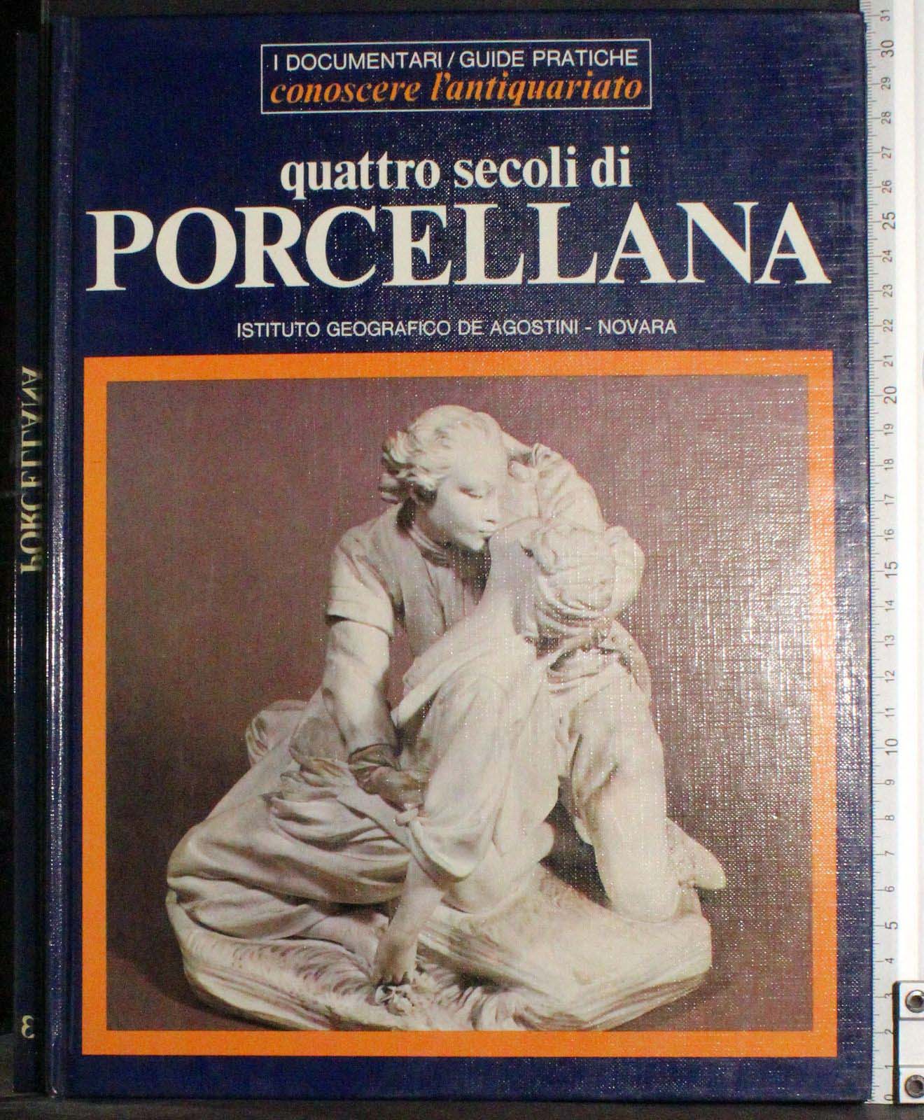 Conoscere l'antiquariato 3. Quattro secoli di porcellana