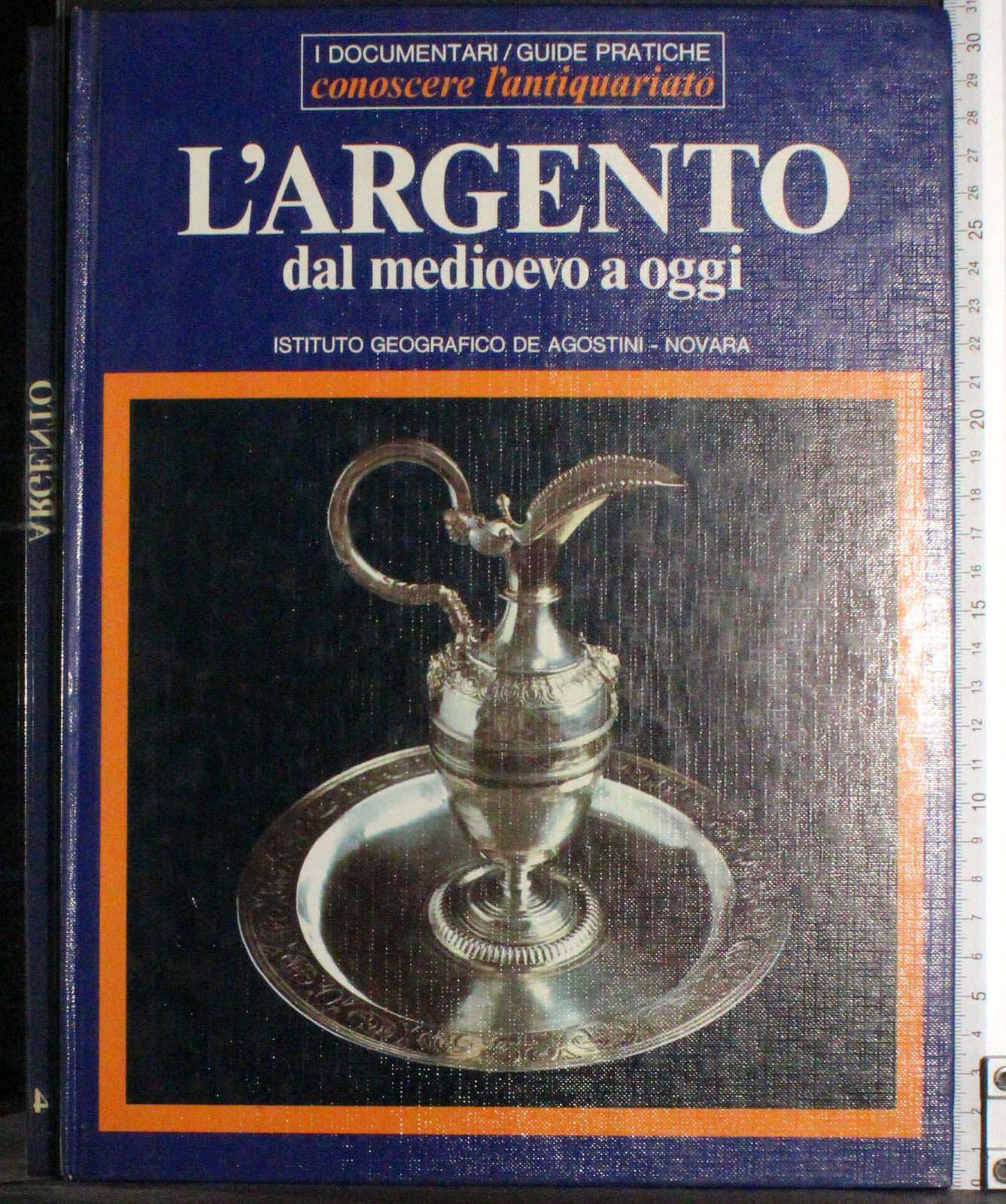 Conoscere l'antiquariato 4. L'argento dal medioevo a oggi