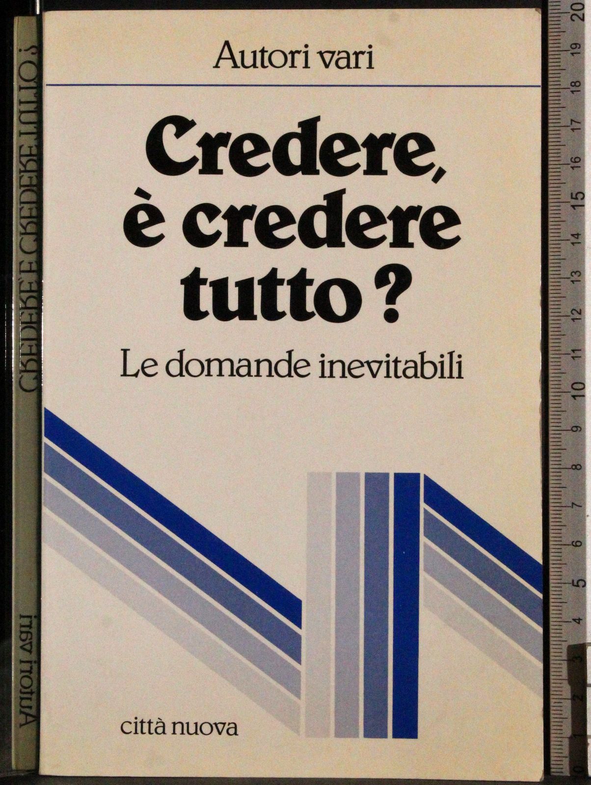 Credere, è credere tutto?