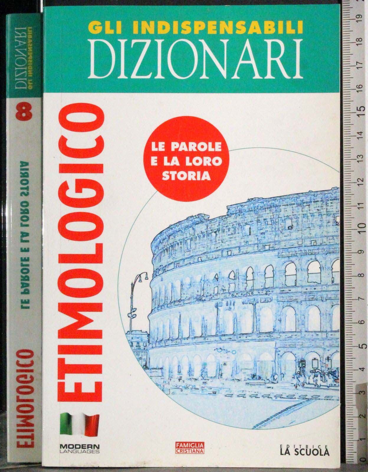 Dizionari etimologico. Le parole e la loro storia