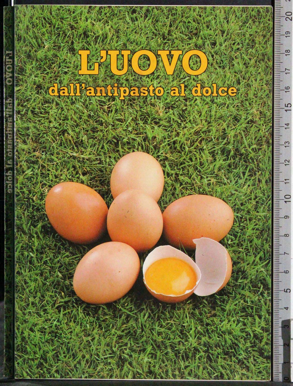 L'uovo. Dall'antipasto al dolce