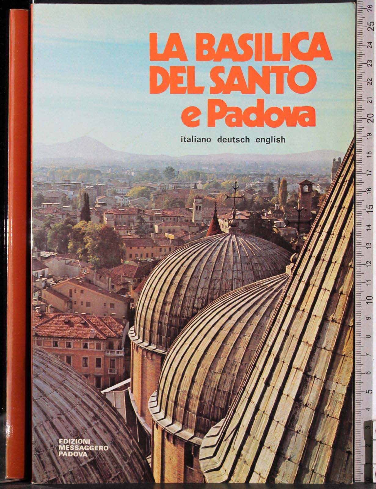La Basilica del Santo e Padova