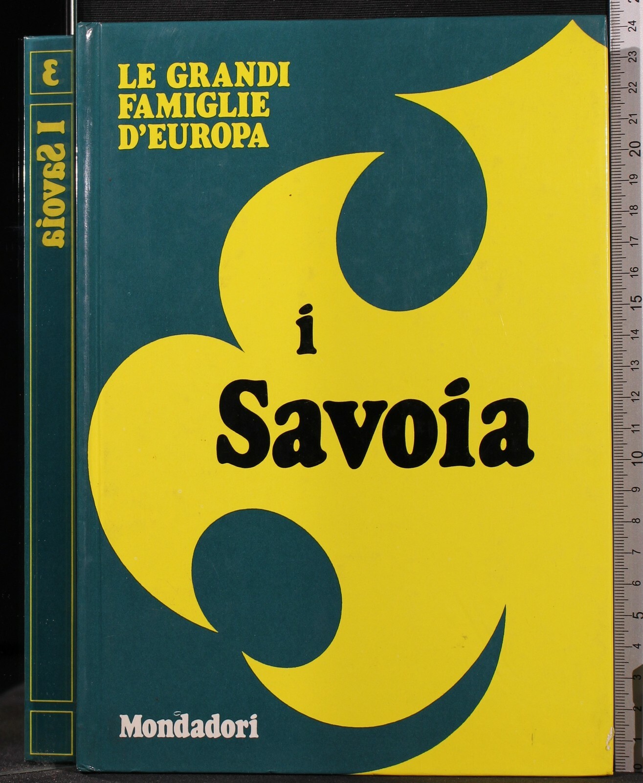 LE GRANDI FAMIGLIE D'EUROPA. I SAVOIA