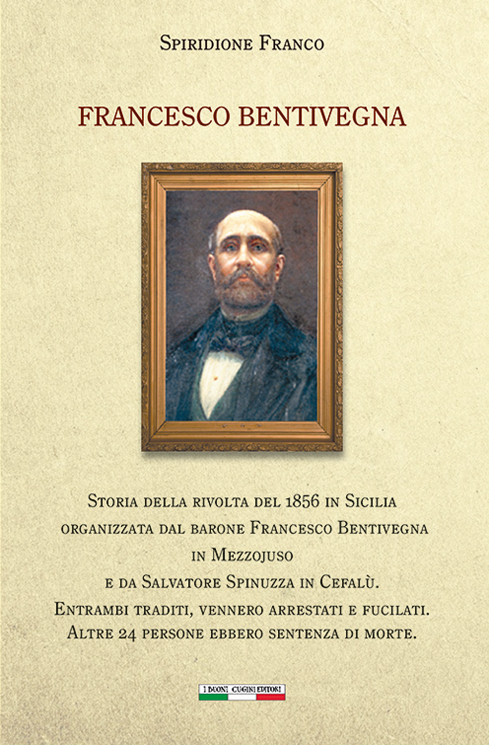 Francesco Bentivegna. Storia della rivolta del 1856 in Sicilia organizzata …