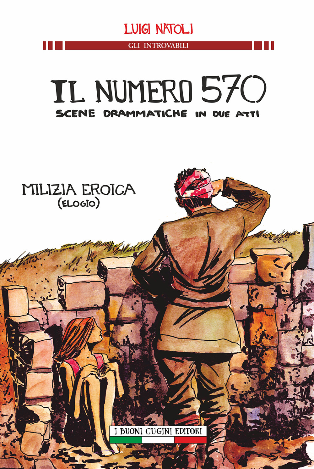 Il numero 570 scene drammatiche in due atti. Milizia eroica …