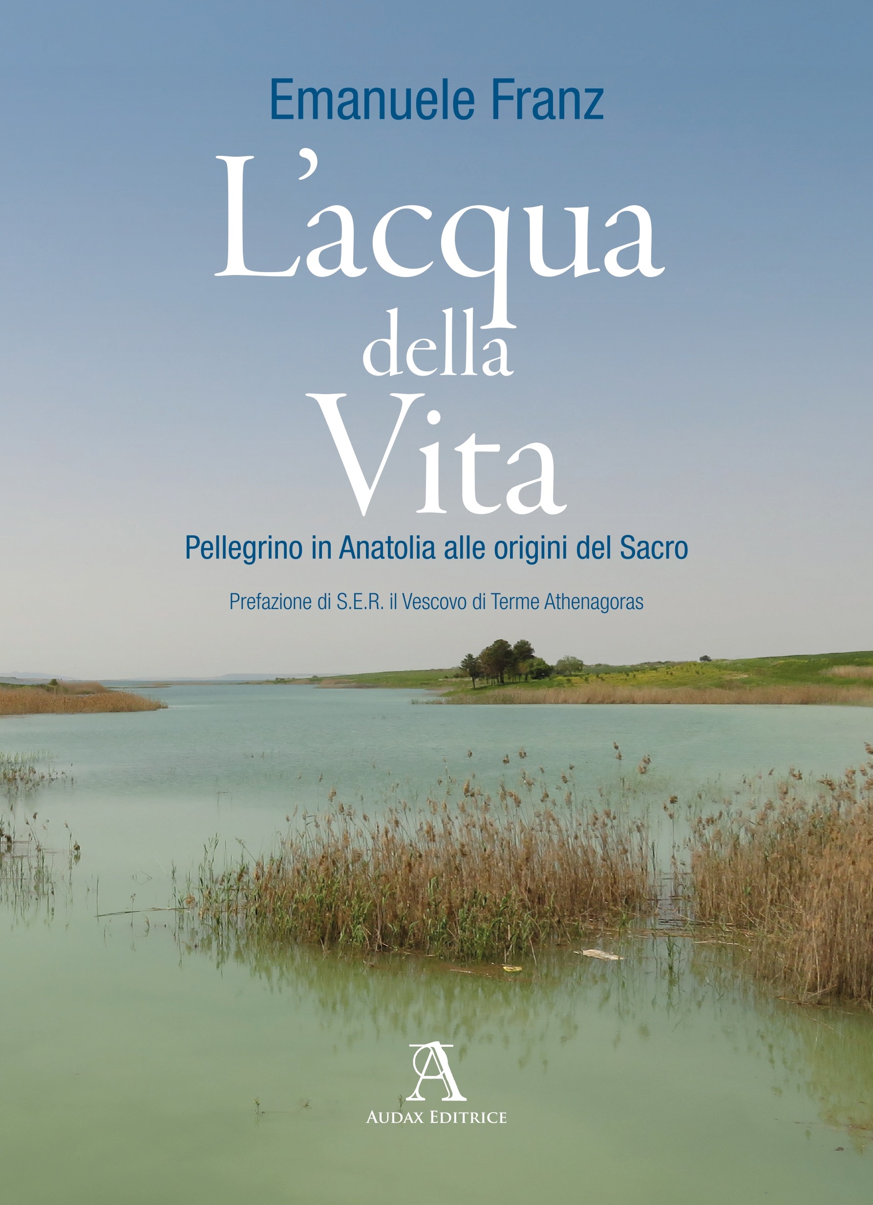 L’acqua della vita. Pellegrino in Anatolia alle origini del Sacro